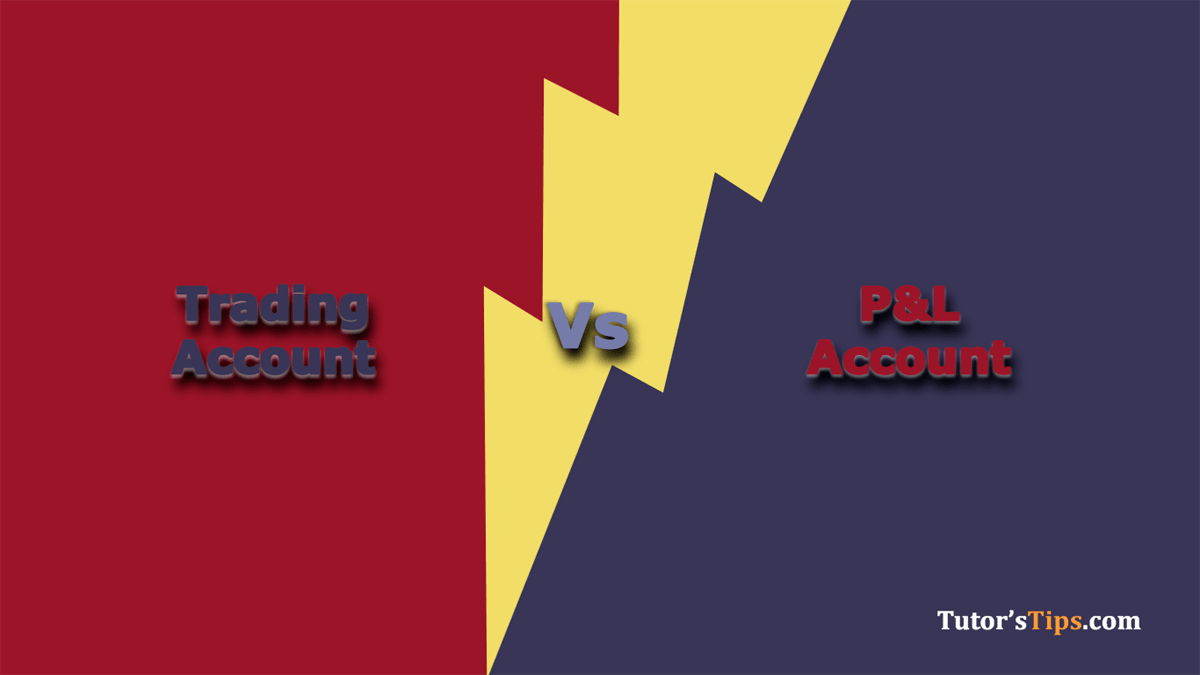 Difference Between Trading and Profit & Loss Account