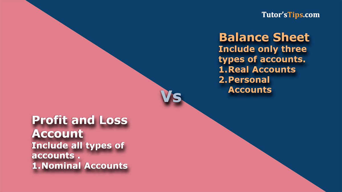 Difference between the Profit and Loss account and Balance Sheet