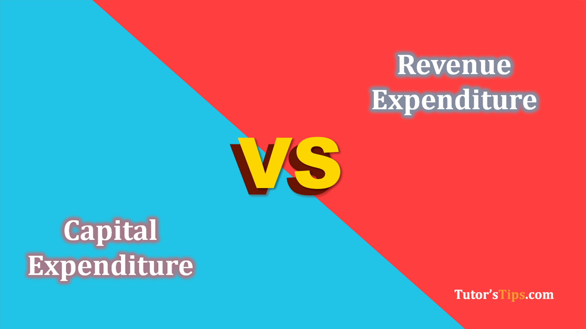 Capital and Revenue expenditures: Meaning and Differences