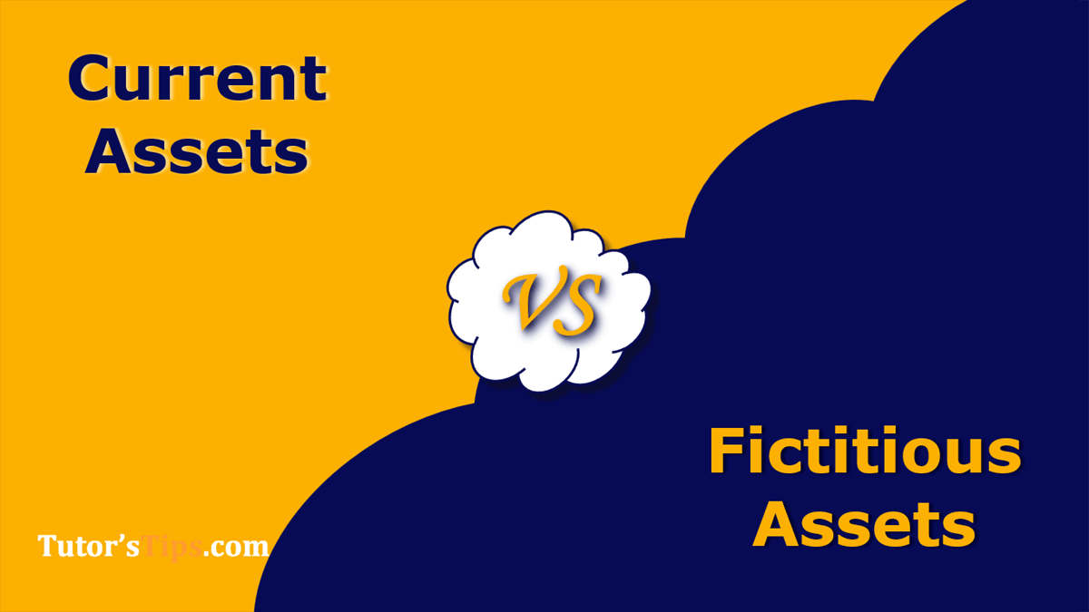 Differences between Current Assets and Fictitious Assets