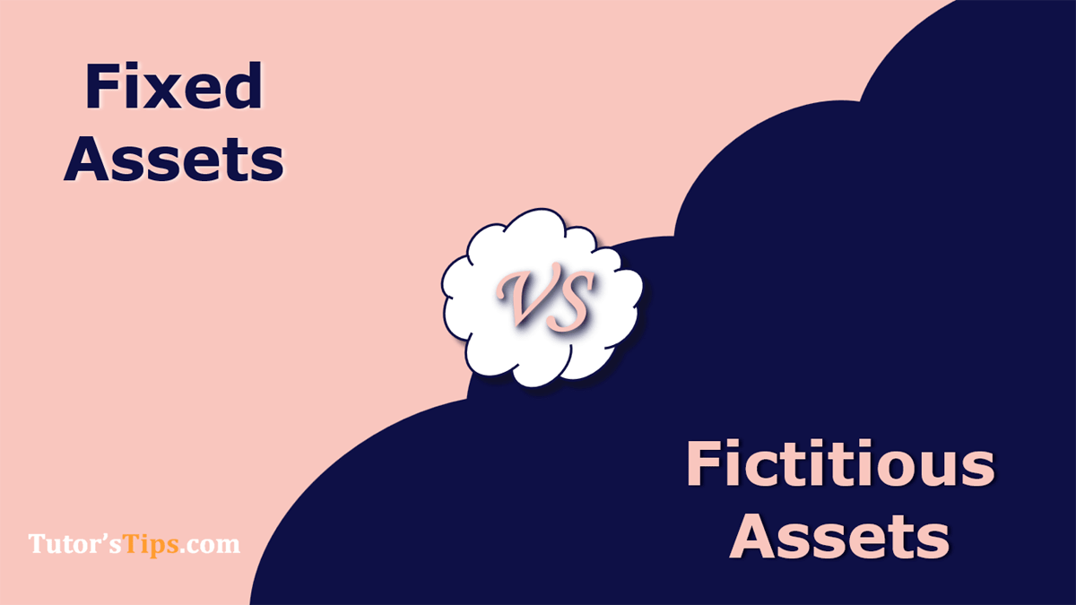 Differences between Fixed Assets and Fictitious Assets