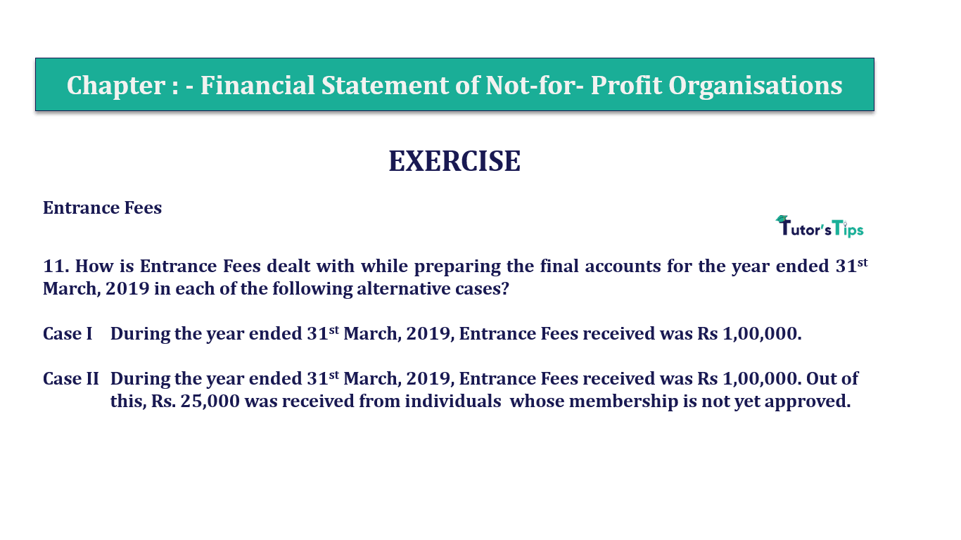 Q.No.11 | Chapter 1 – Financial Statements of Not-for-Profit Organisations | T.S. Grewal 12 Class Book Keeping Part - A - Vol. 1