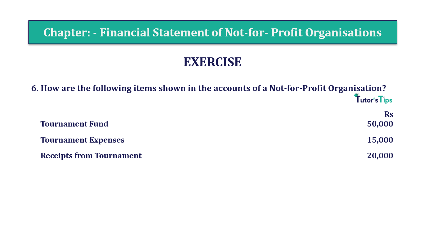 Q.No.6 | Chapter 1 – Financial Statements of Not-for-Profit Organisations | T.S. Grewal 12 Class Book Keeping Part - A - Vol. 1