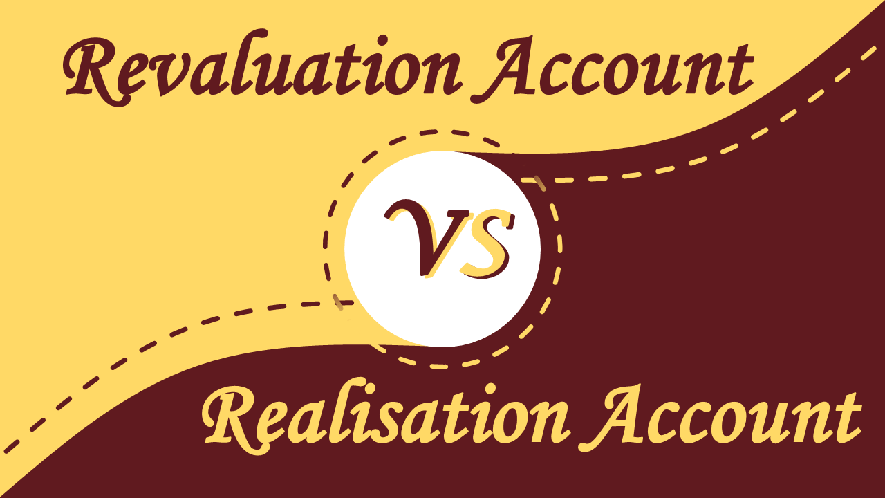 Difference Between Revaluation and Realisation account