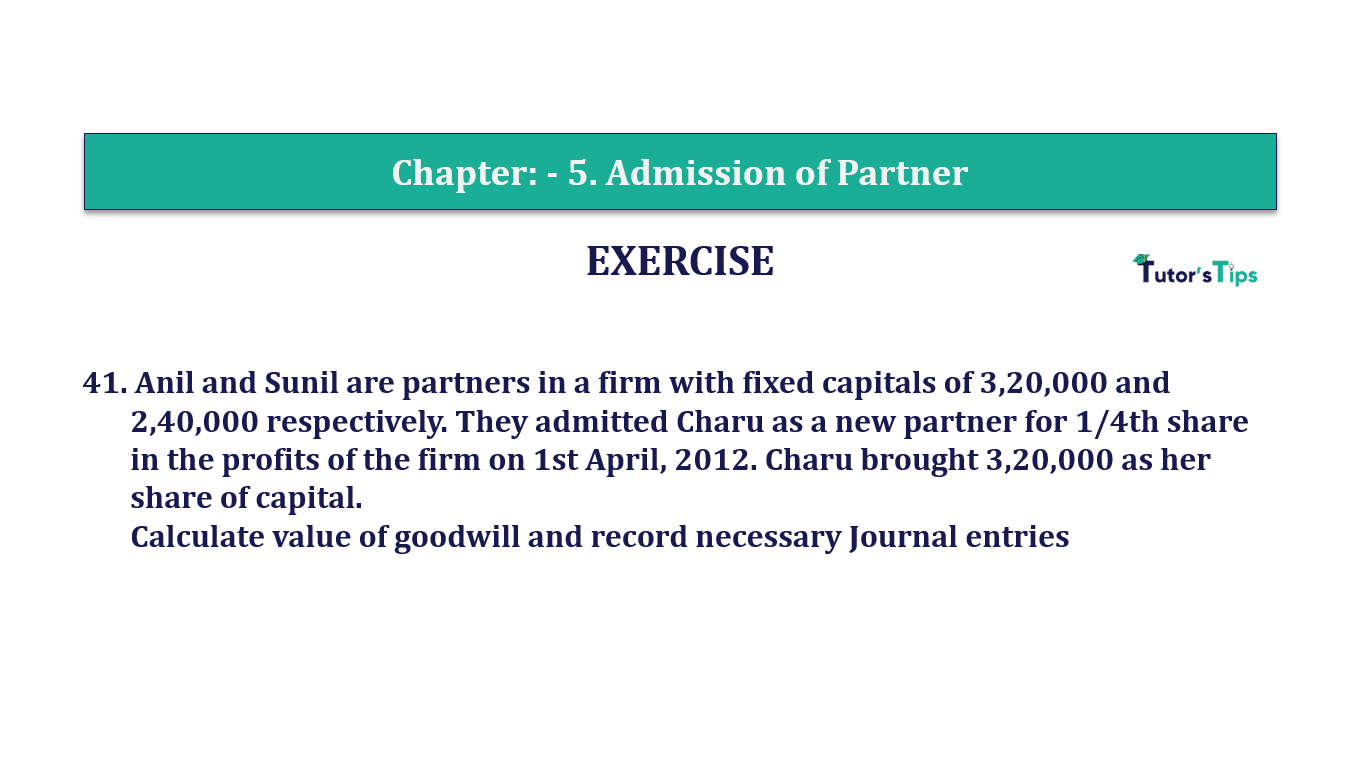 Q.No.41 | Chapter 5 – Admission of Partner | T.S. Grewal 12 Class Book Keeping Part - A - Vol. 1