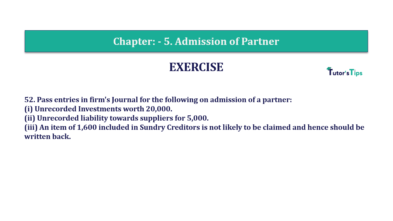 Q.No.52 | Chapter 5 – Admission of Partner | T.S. Grewal 12 Class Book Keeping Part - A - Vol. 1