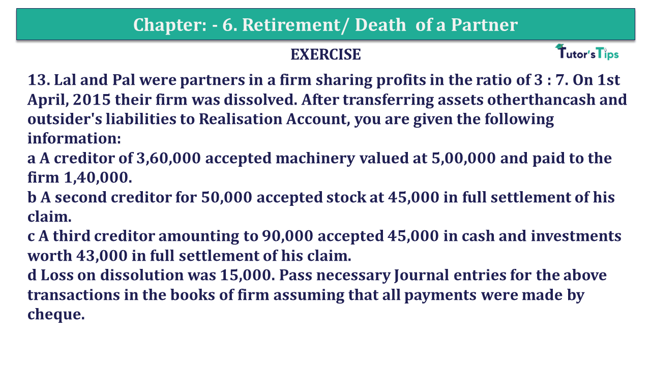 Q.No.13 | Chapter 7 – Dissolution of a Partnership Firm | T.S. Grewal 12 Class Book Keeping Part - A - Vol. 1