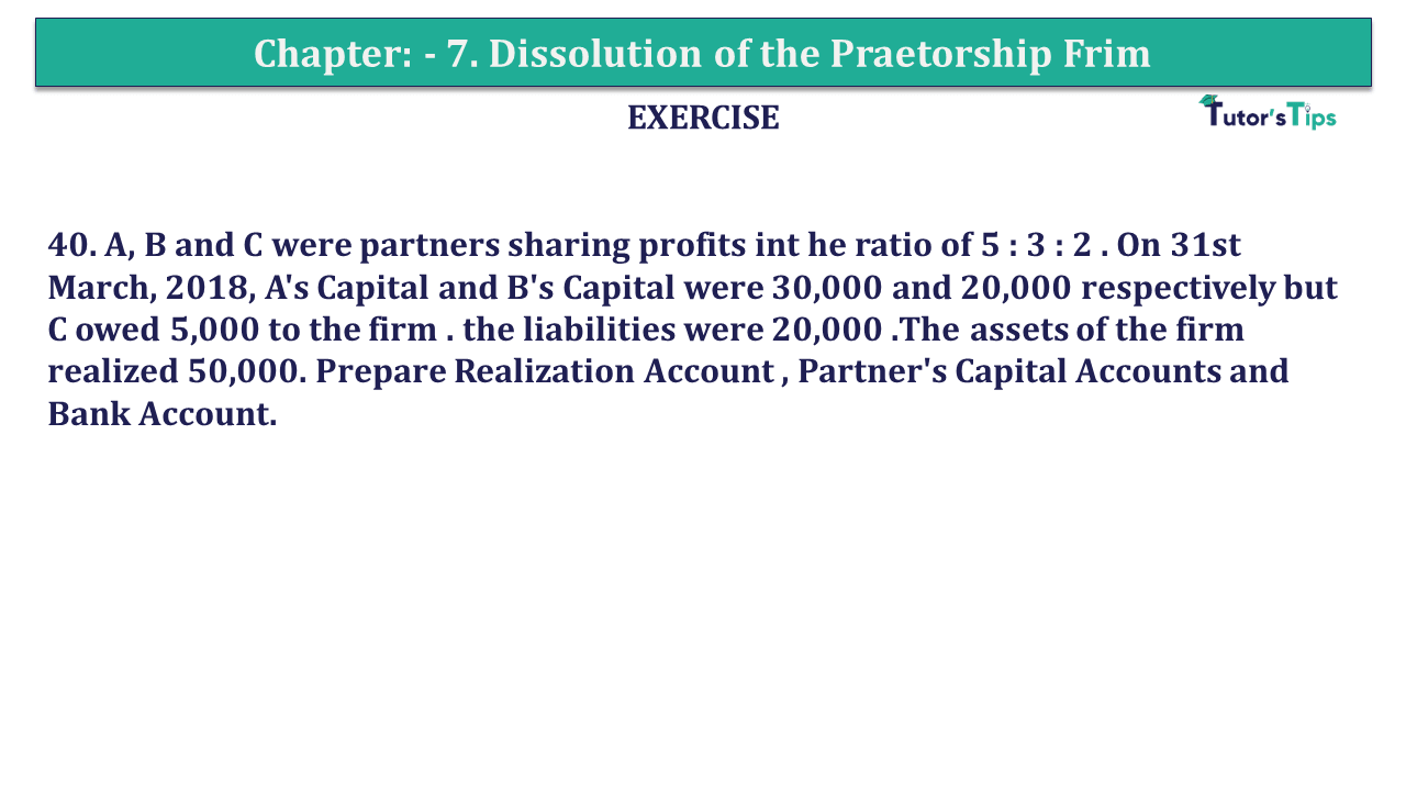 Q.No.40 | Chapter 7 – Dissolution of a Partnership Firm | T.S. Grewal 12 Class Book Keeping Part - A - Vol. 1
