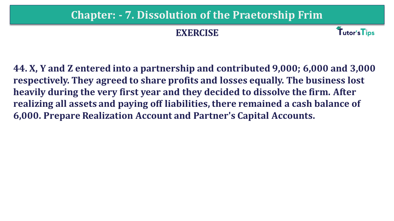Q.No.44 | Chapter 7 – Dissolution of a Partnership Firm | T.S. Grewal 12 Class Book Keeping Part - A - Vol. 1