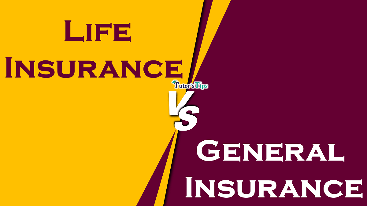 Difference between Life Insurance and General insurance
