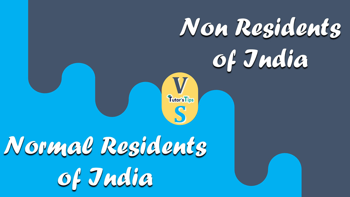 Difference between Normal Residents and Non Residents of India