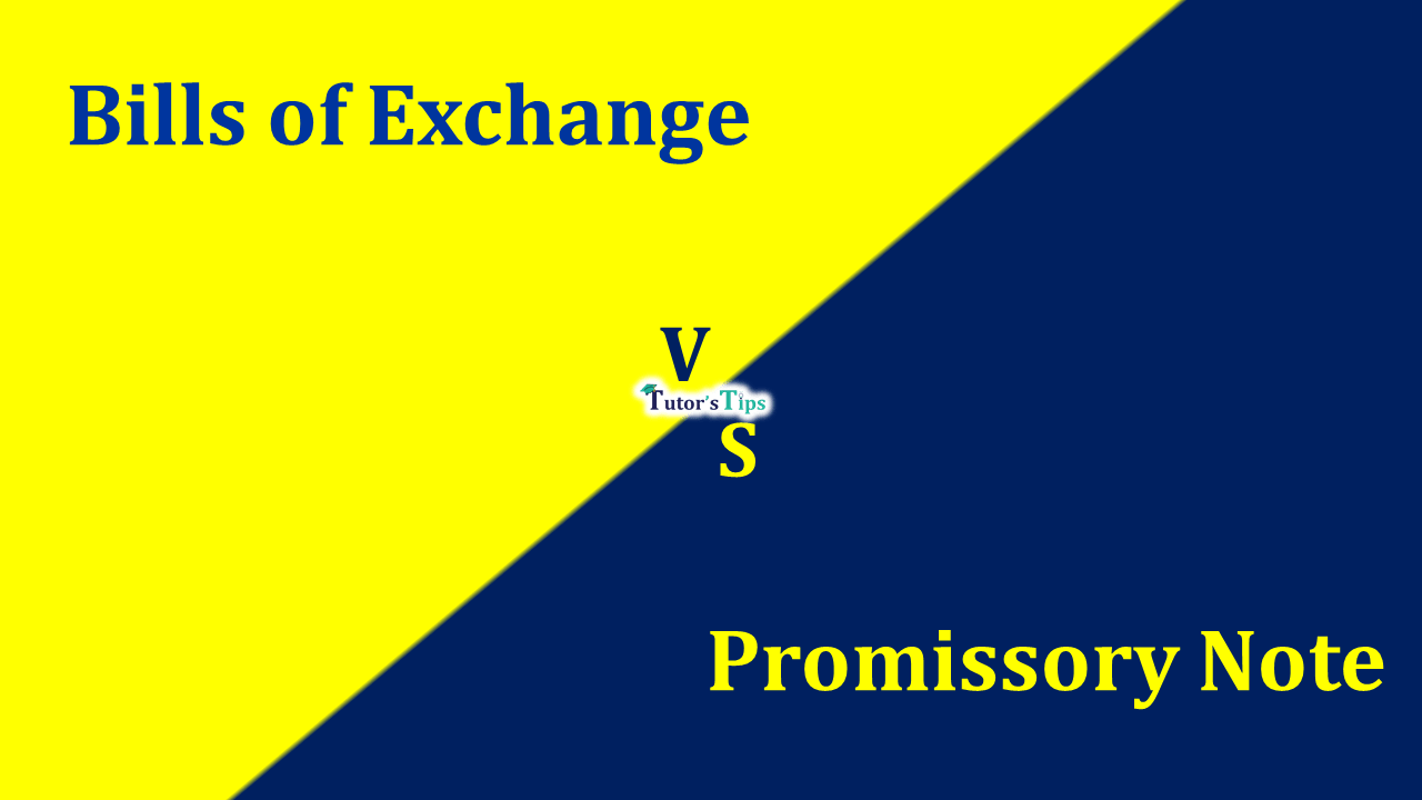 Difference Between Bills of Exchange and Promissory Note