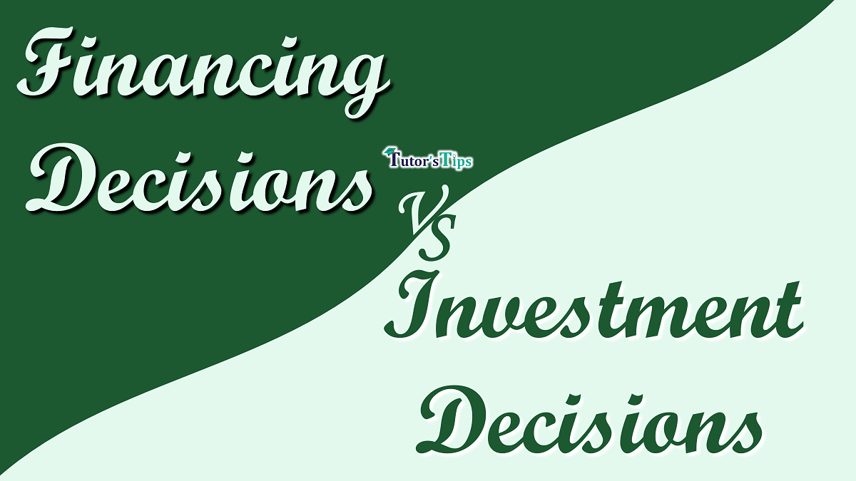 Difference between Financing and Investment Decisions