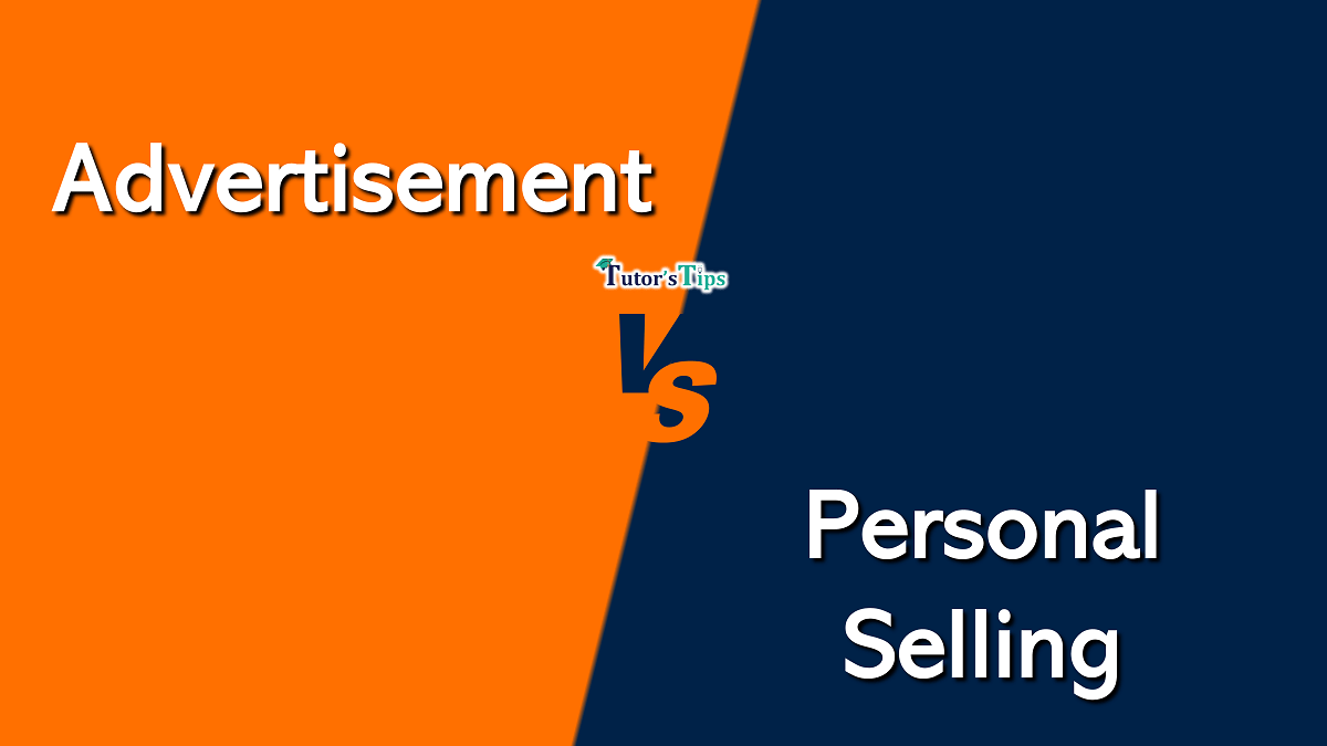 Difference between Advertising and Personal Selling