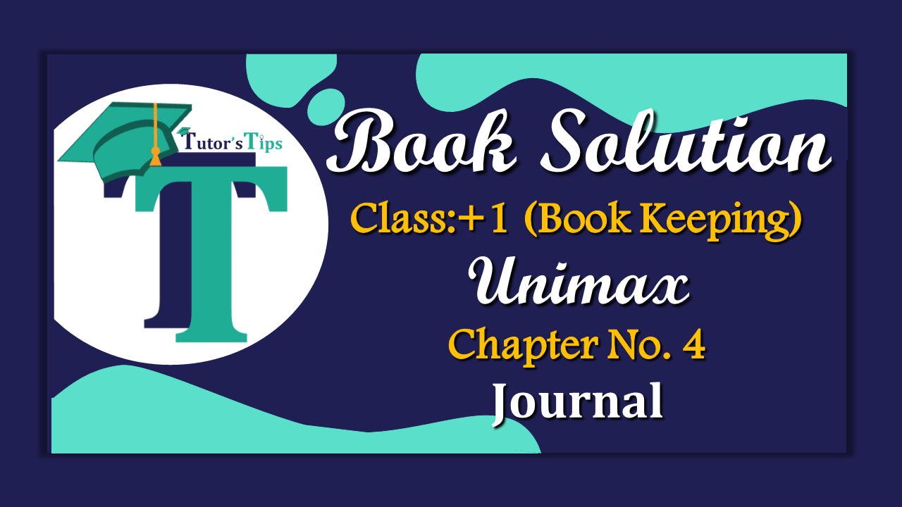 Chapter No. 4 - Journal - Unimax Publications Class 11 – 2021