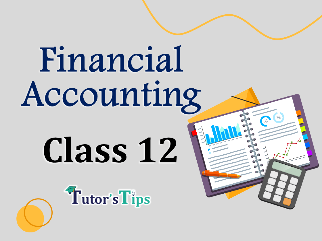 Advanced Financial Accounting Class 12 Tutorial for Free