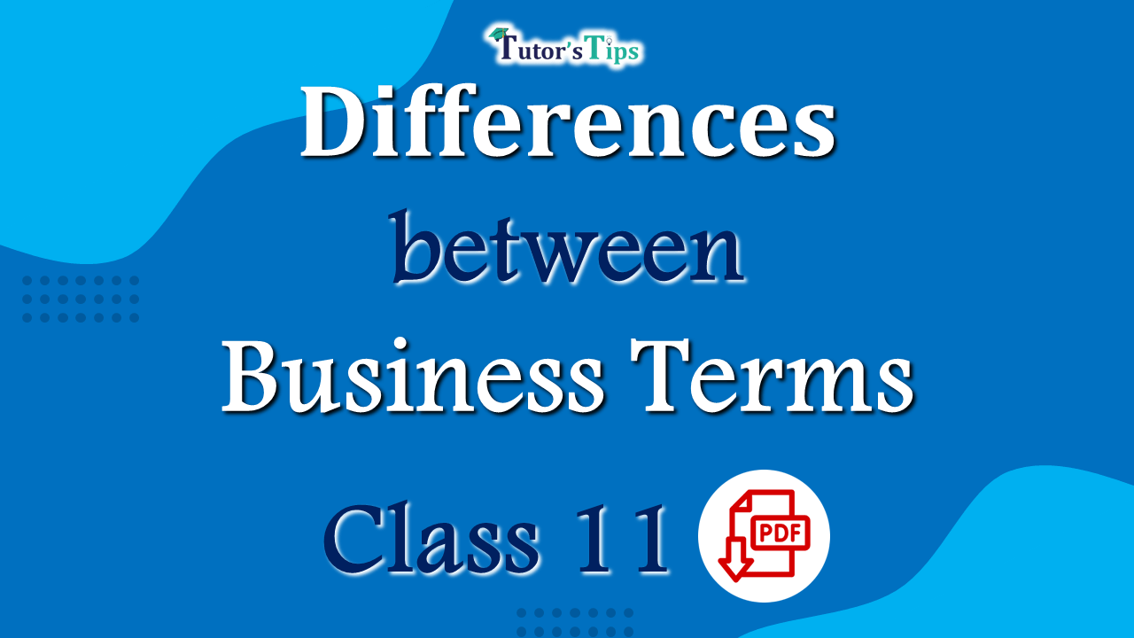 Differences between Business terms of Class 11 - Business Studies