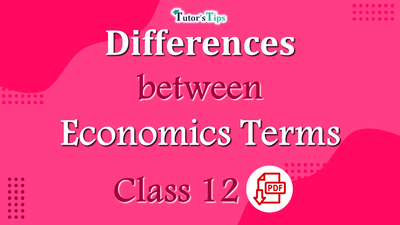 Differences between Economics Terms of Class 12