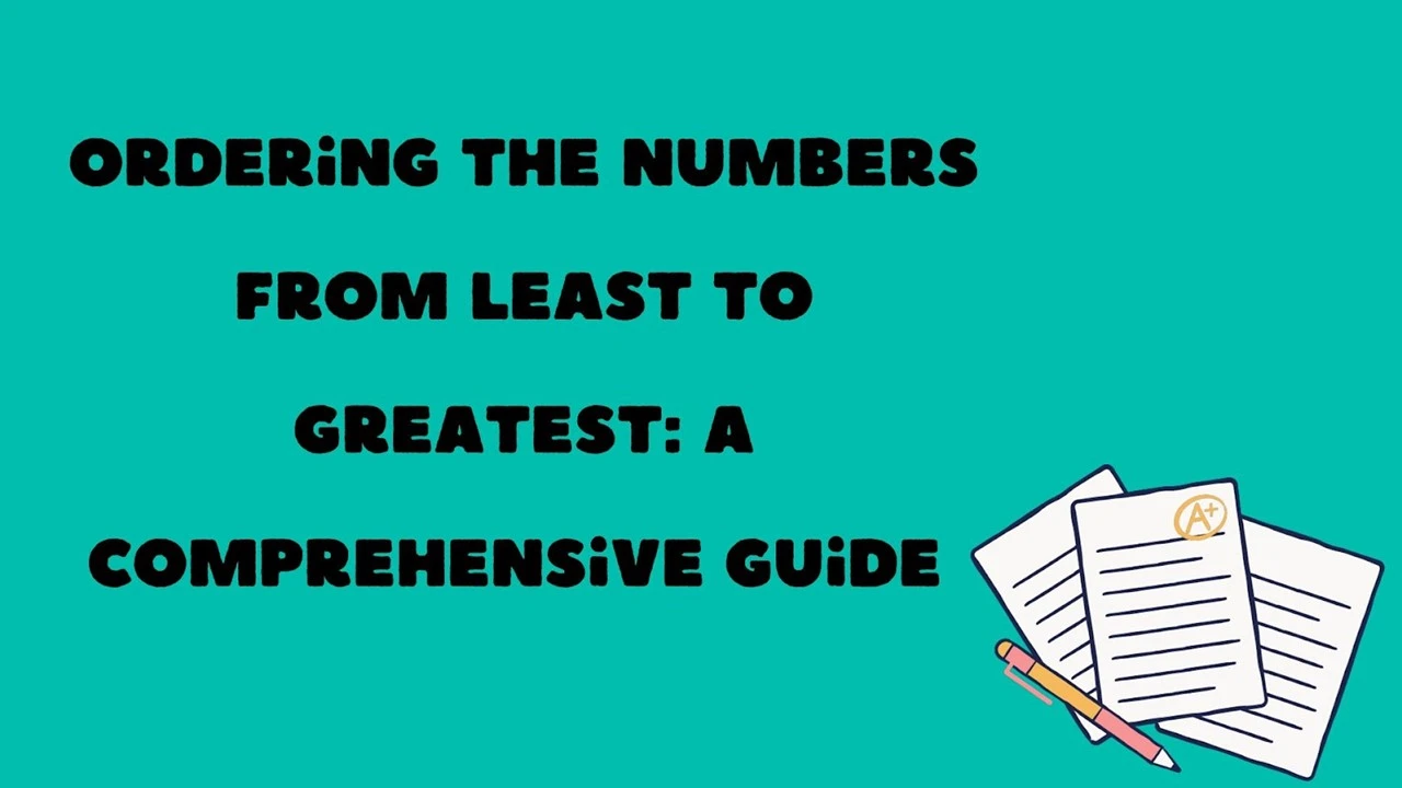 Ordering the Numbers from Least to Greatest: A Comprehensive Guide