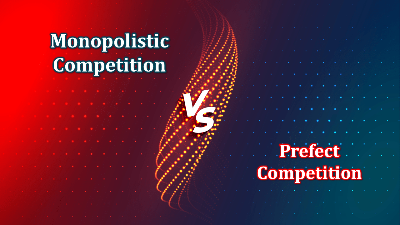10 Difference between Perfect and Monopolistic Competition - In Hindi