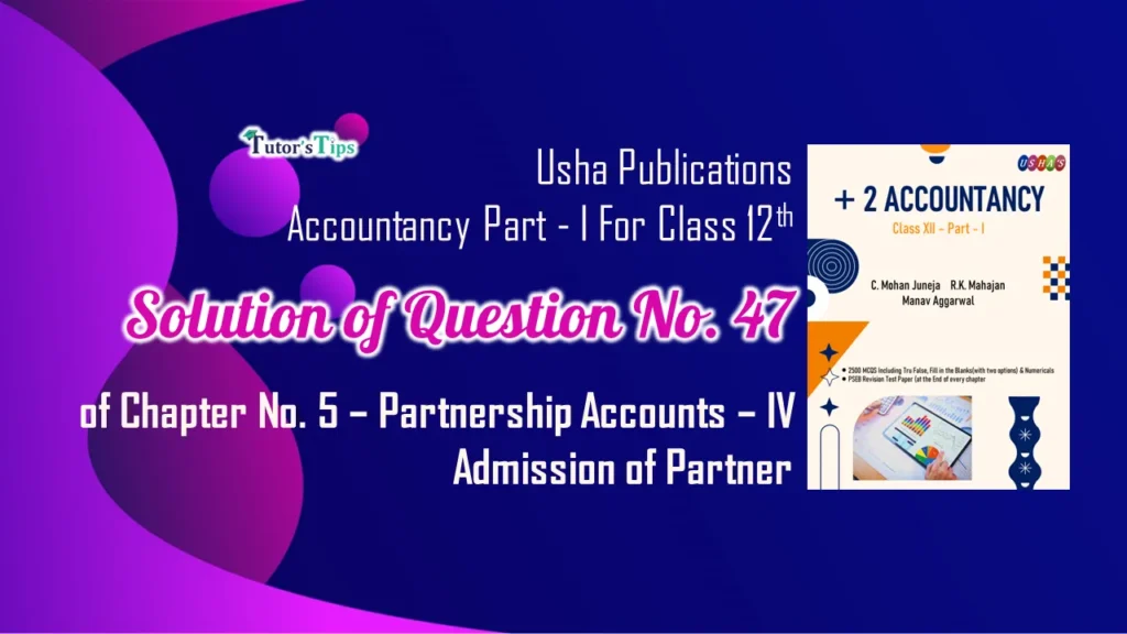 Question 47 Chapter 5 of Class 12 Part – 1 Usha Publication