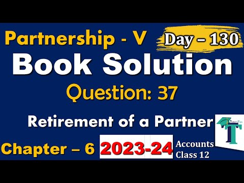 Day - 130 | Solution of Questions 37 | Retirement of a Partner Chapter 6 Accounts class 12 PSEB