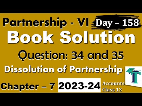 Day 158 Solution of Questions 34 to 35 Dissolution of Partnership Firm Chapter 7 Accounts class 12