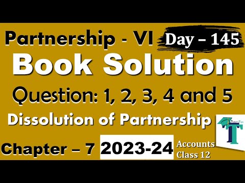 Day - 145 Solution of Questions 1 to 5 Dissolution of Partnership Firm Chapter 6 Accounts class 12