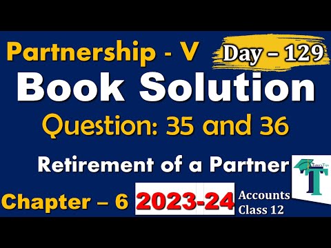 Day - 129 | Solution of Questions 35 to 36 Retirement of a Partner Chapter 6 Accounts class 12 PSEB