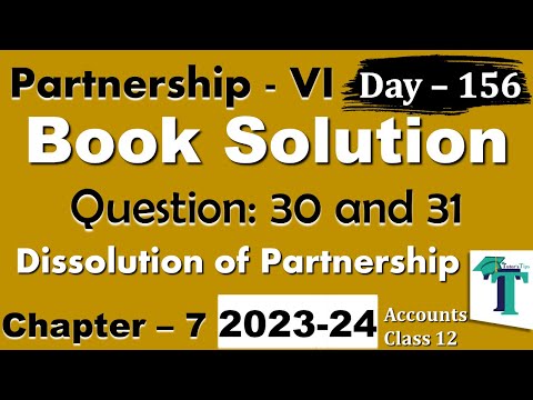 Day 156 Solution of Questions 30 to 31 Dissolution of Partnership Firm Chapter 7 Accounts class 12