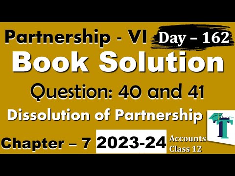 Day 162 Solution of Questions 40 to 41 Dissolution of Partnership Firm Chapter 7 Accounts class 12