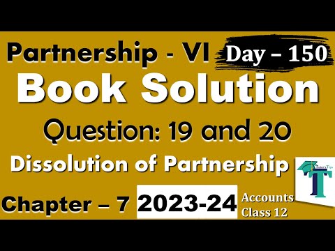 Day 150 Solution of Questions 19 to 20 Dissolution of Partnership Firm Chapter 7 Accounts class 12