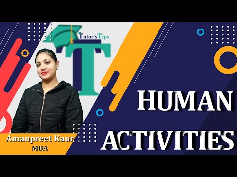 What are human activities and their types - Explained with Animation