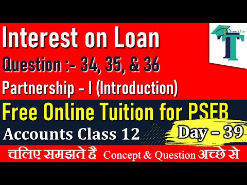 Day - 39 | Interest on Loan with Example &amp; Questions | Partnership - I | Accounts Class 12 | PSEB |