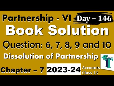 Day - 146 Solution of Questions 6 to 10 Dissolution of Partnership Firm Chapter 6 Accounts class 12