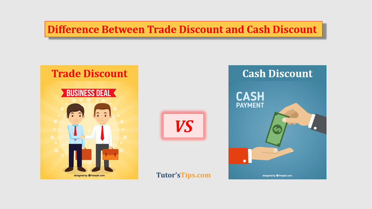 Key Differences Between Trade Discount And Cash Discount 