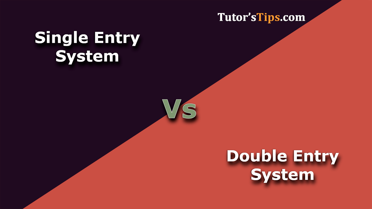 Difference between Single Entry System and Double Entry System