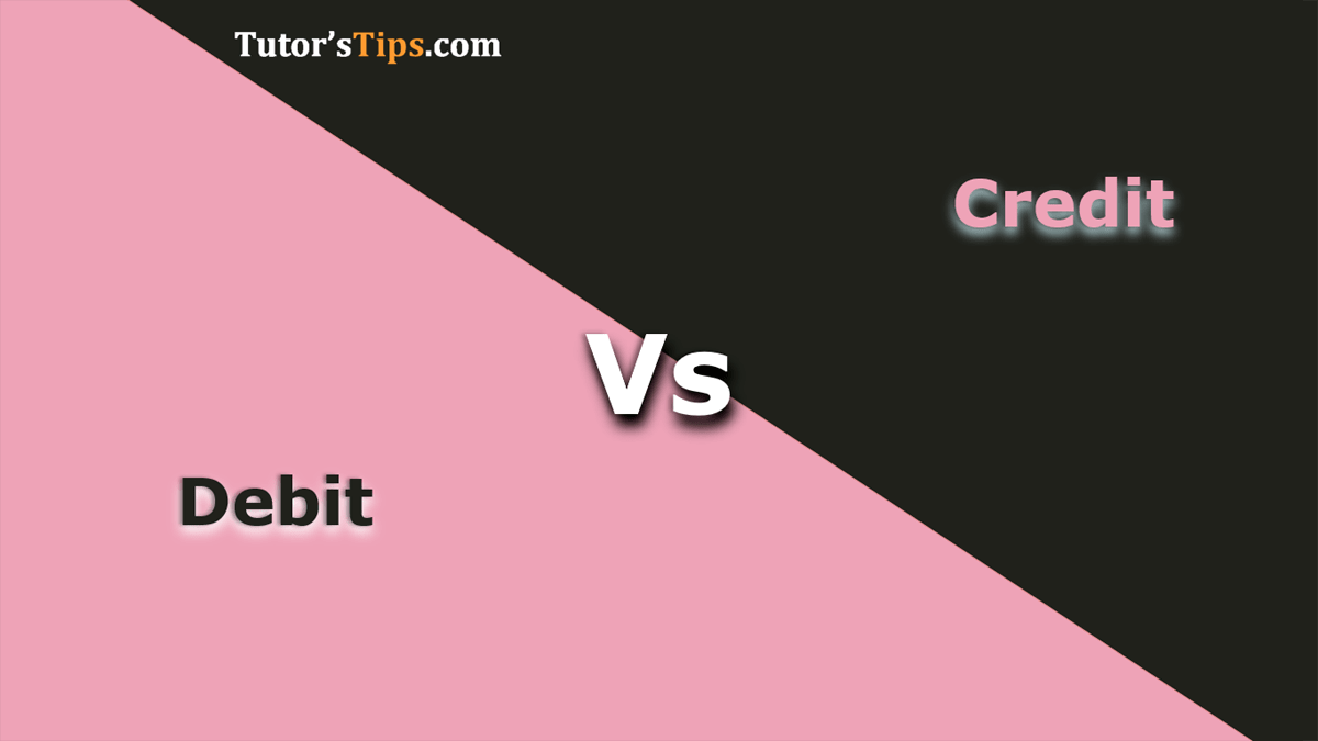 Difference between Debit and Credit