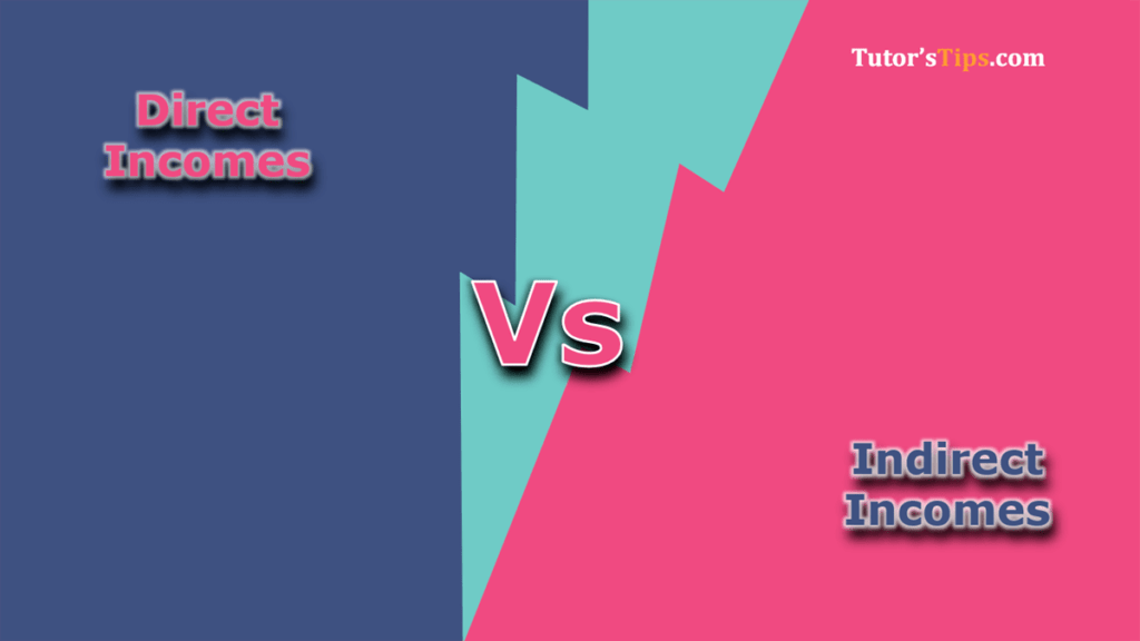Differences between Direct and Indirect Incomes Differences between Direct and Indirect Incomes