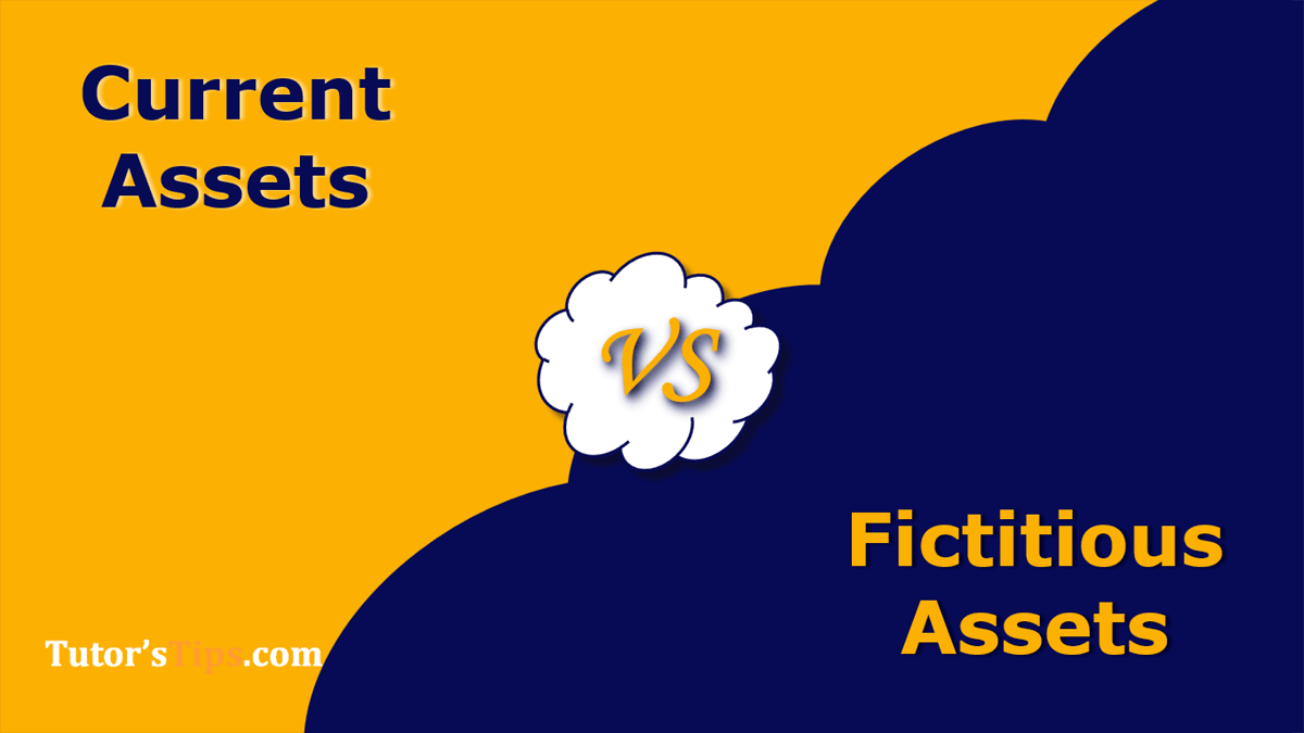 Difference between Current Assets and Fictitious Assets