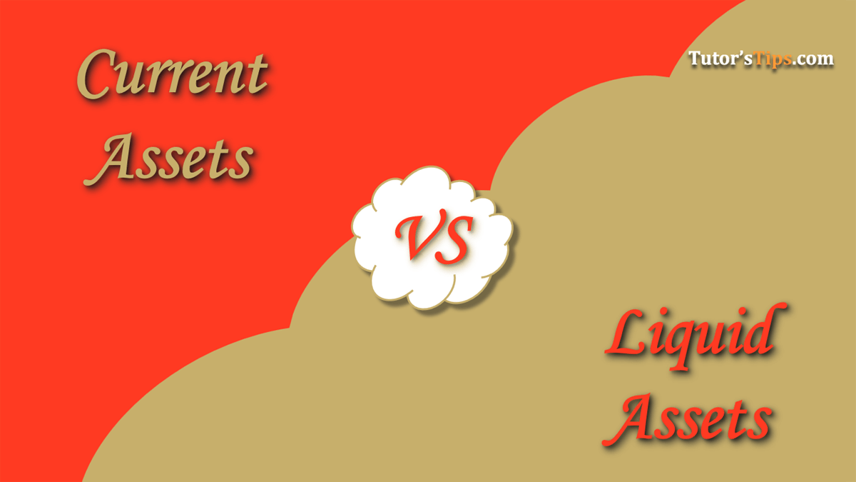 Difference between Current Assets and Liquid Assets