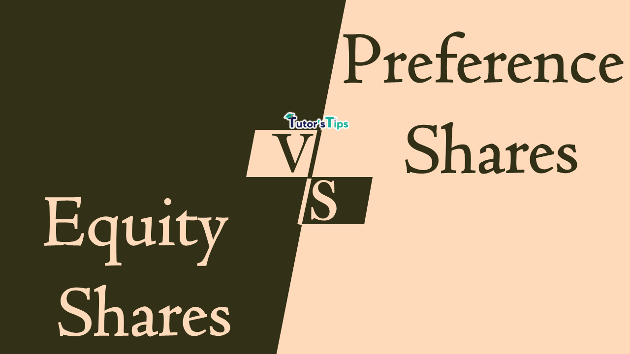 Difference between Equity share and Preference share – Tutor's Tips
