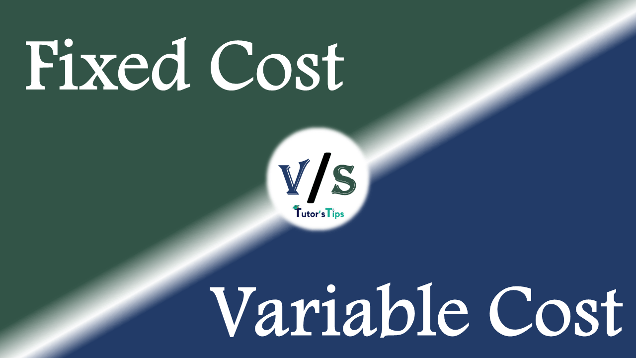 Difference between Fixed Cost and Variable Cost