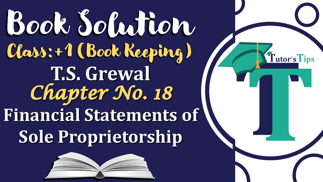 Chapter No. 18 - Financial Statements of Sole Proprietorship - Solution-min