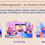 Concept of Management – its Features & Objectives