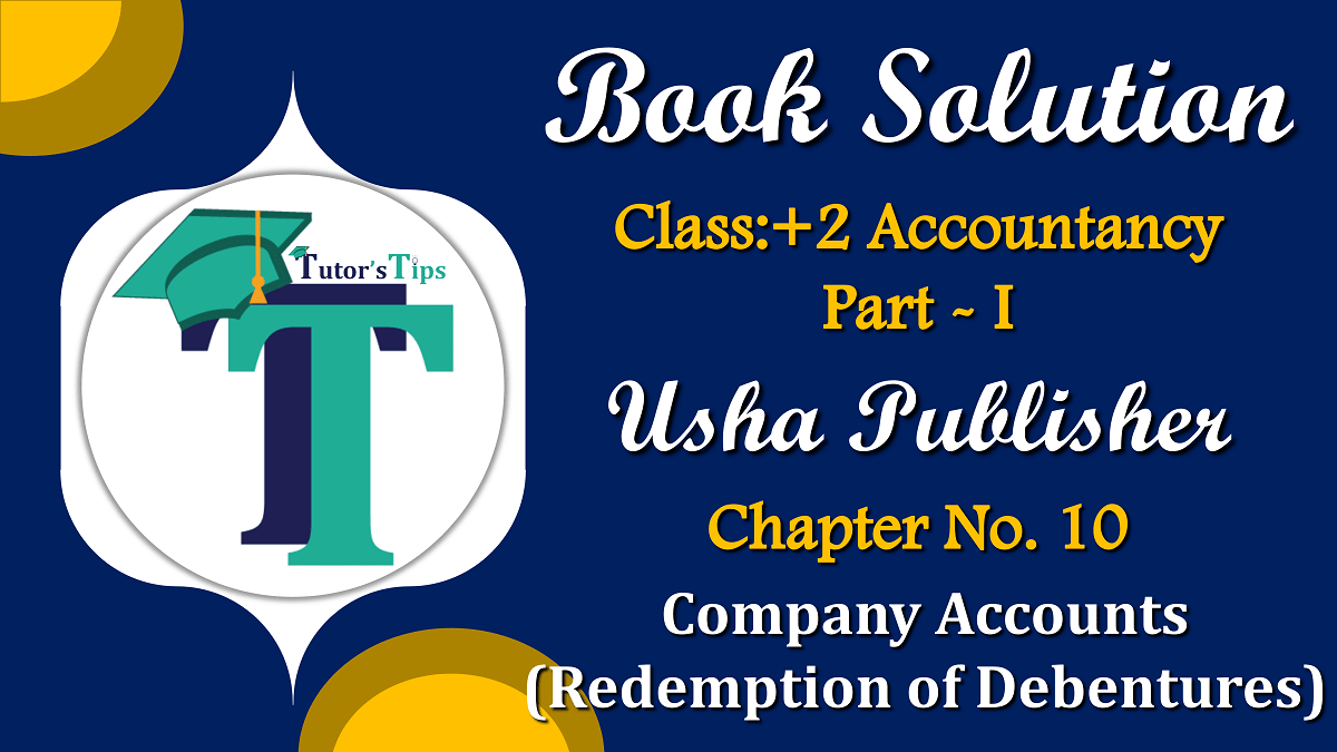 Chapter No. 10 - Company Accounts (Redemption of Debentures) - USHA Publication Class +2 - Solution
