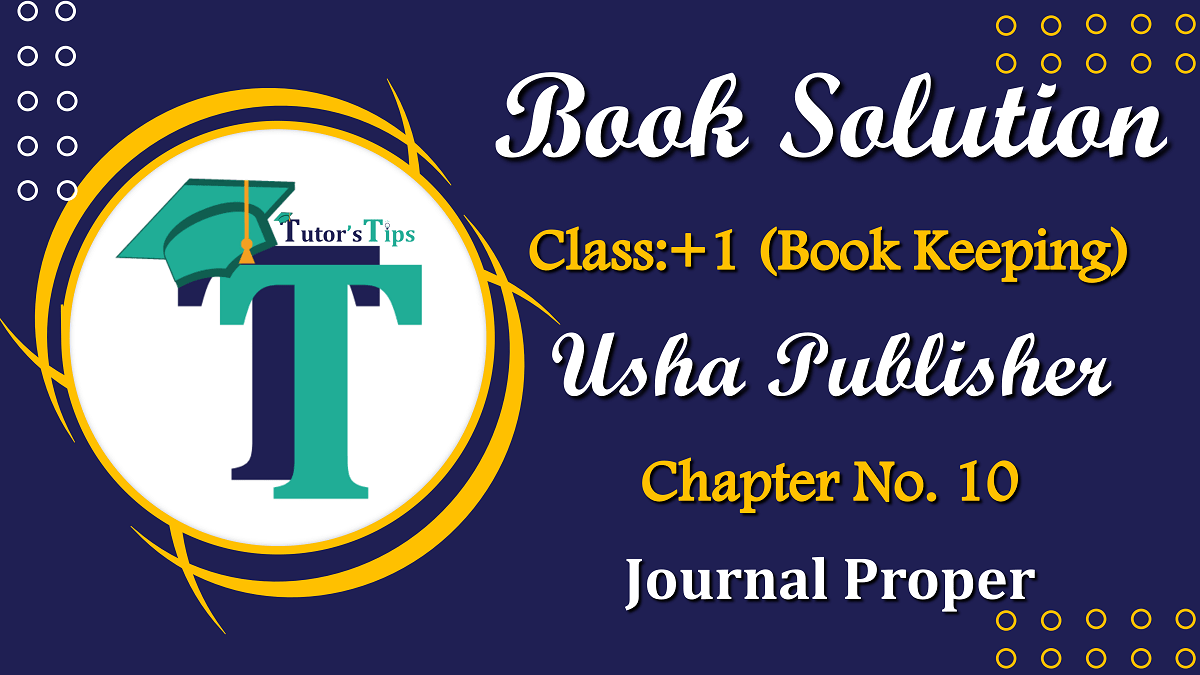 Chapter No. 10 - Journal Proper - USHA Publication Class +1 - Solution