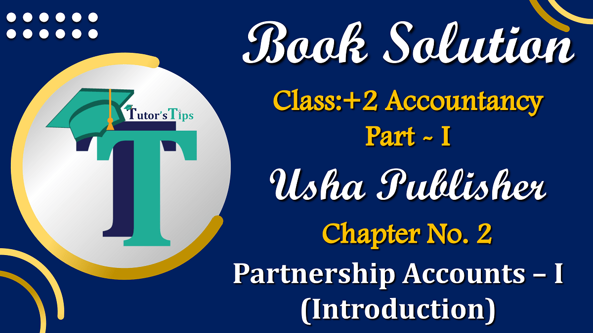 Chapter No 2 Partnership Accounts I Introduction Usha Publication Class 2 Solution