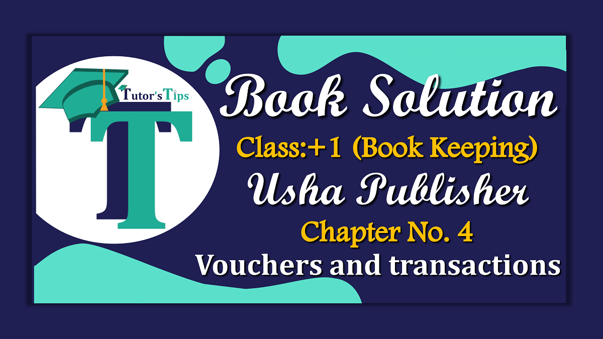 Chapter No. 4 - Vouchers and transactions - USHA Publication Class +1