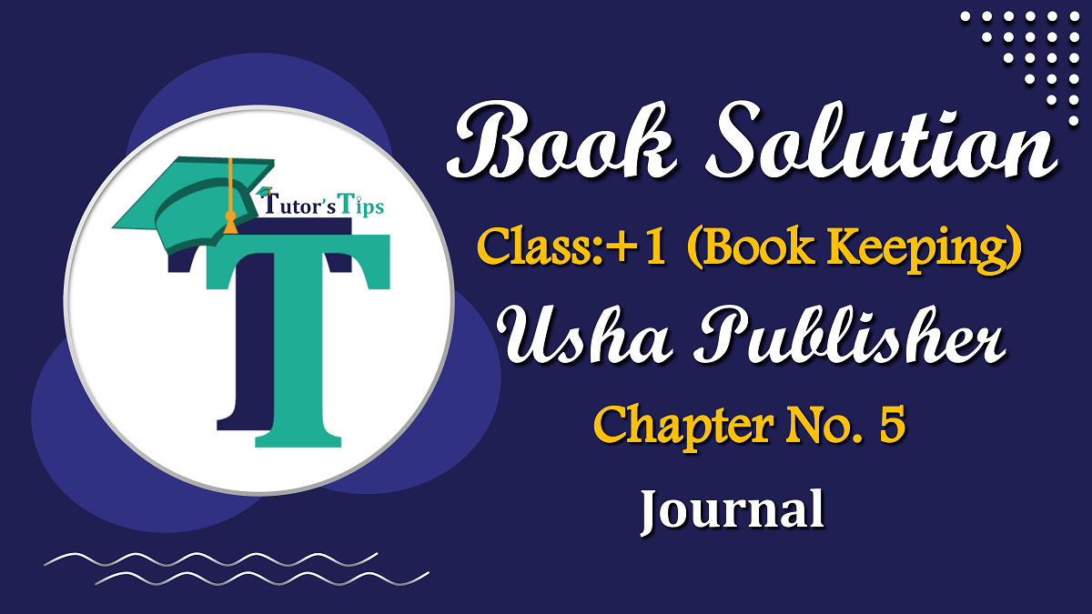 Chapter No. 5 – Journal – USHA Publication Class +1 – Solution